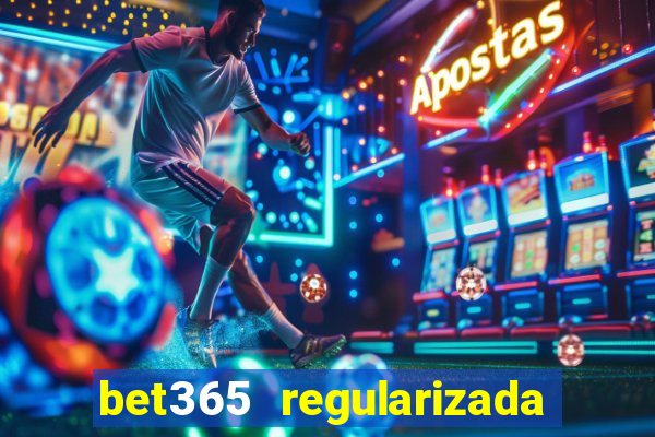 bet365 regularizada no brasil